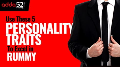 Use Your 5 Personality Traits To Excel in Rummy